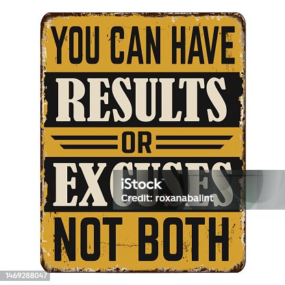 istock You can have results or excuses not both vintage rusty metal sign 1469288047