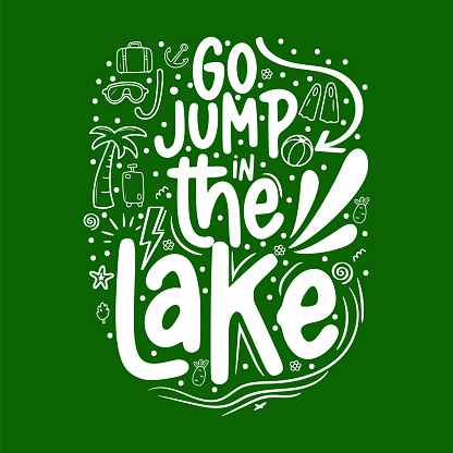 Go jump in the lake. Lake house decor sign in vintage style. Lake sign for rustic wall decor. Lakeside living cabin, cottage hand-lettering quote. Vintage typography illustration isolation on white