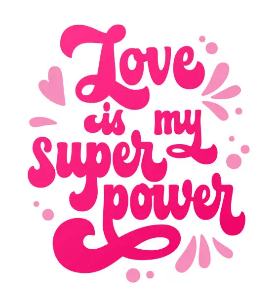 Vector illustration of Love is my superpower - isolated pink colored bold lettering phrase. 70s groovy script style hand drawn typography design element. Romantic vector phrase for print, card, banner, fashion purposes