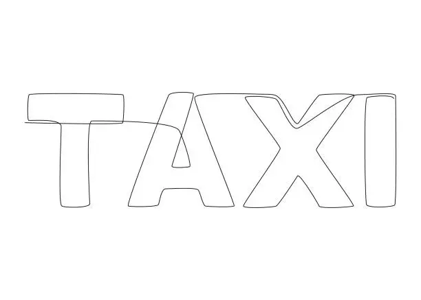 Vector illustration of One continuous line of Taxi word. Thin Line Illustration vector concept. Contour Drawing Creative ideas.