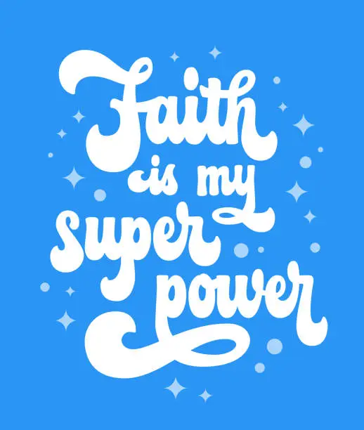 Vector illustration of Bold modern lettering illustration with hand drawn Christian church phrase - Faith is my superpower. Isolated colorful vector typography design element for print, posters, t-shirts and other purposes