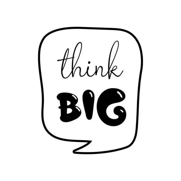 Vector illustration of Think big motivational quote, t-shirt print template. Hand drawn lettering phrase.