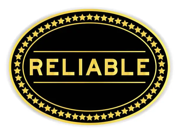 Vector illustration of Gold and black color oval label sticker with word reliable on white background