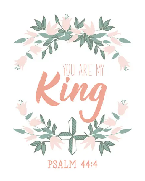 Vector illustration of You are my King. Bible lettering. calligraphy vector. Ink illustration.