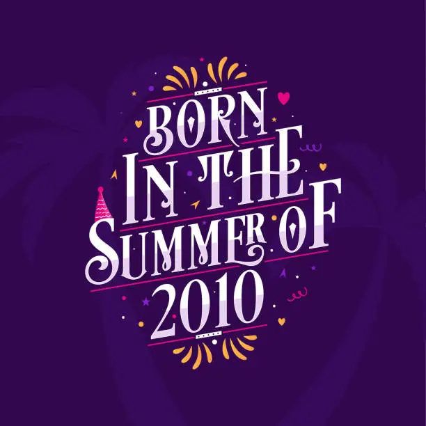Vector illustration of Calligraphic Lettering birthday quote, Born in the summer of 2010