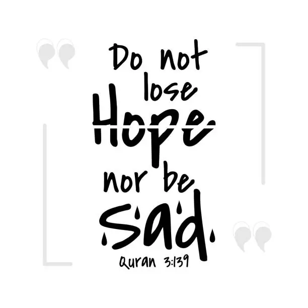 Vector illustration of Do not lose hope nor be sad Muslim Quote and Saying background banner poster.