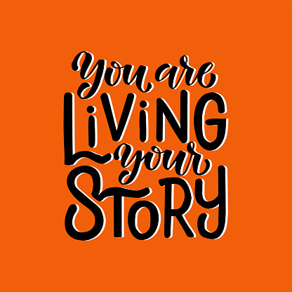 You are living your story vector illustration. Handwritten lettering for print and decorations.