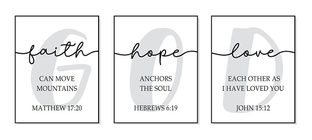 Faith, Hope, Love. Bible, religious vector quote. Lettering typography poster christian words: hope, faith, love. Modern design frame. Vector word illustration. Wall art sign bedroom, wall decor.