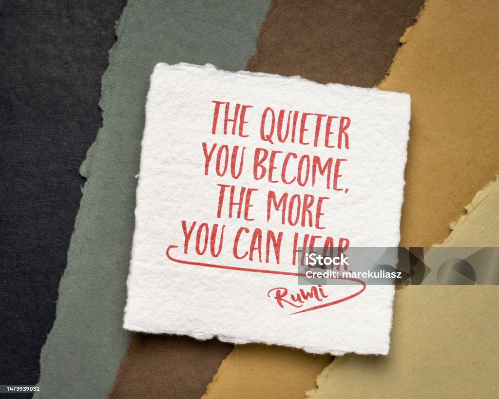 The quieter you become, the more you can hear. Inspirational quote from Rumi. The quieter you become, the more you can hear. Inspirational quote from Rumi, 13th-century Persian poet. Abstract Stock Photo