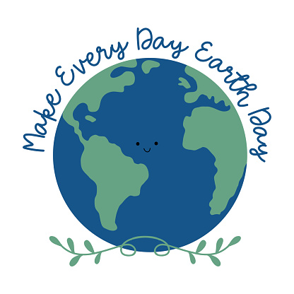 Make every day eart Day - happy greeting for Earth Day. Hand drawn eart planet.