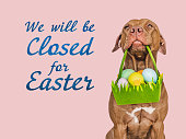 We will be closed for Easter. Signboard