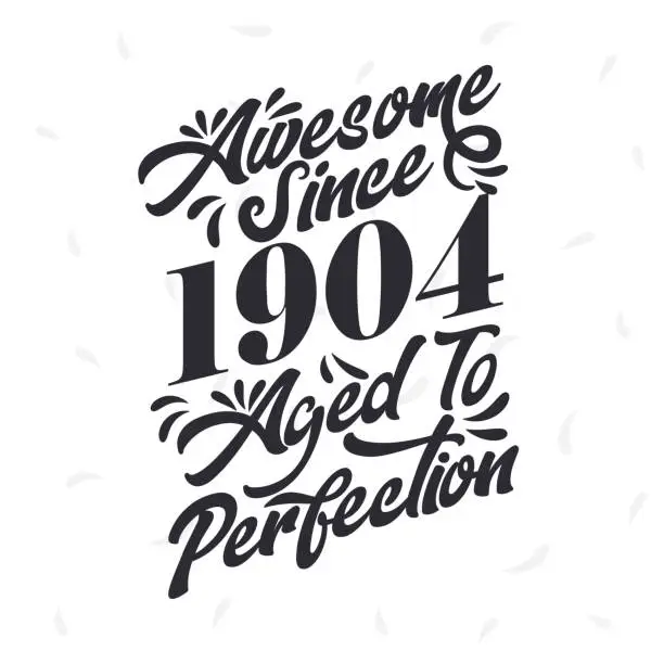 Vector illustration of Born in 1904 Awesome Retro Vintage Birthday,  Awesome since 1904 Aged to Perfection