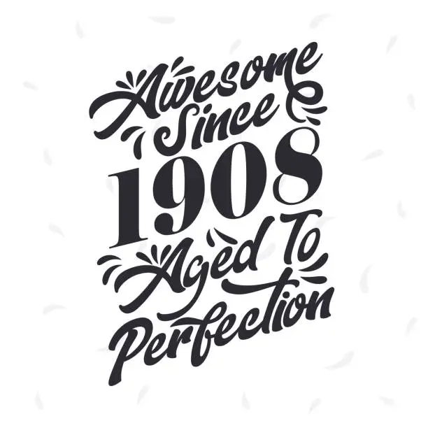 Vector illustration of Born in 1908 Awesome Retro Vintage Birthday,  Awesome since 1908 Aged to Perfection