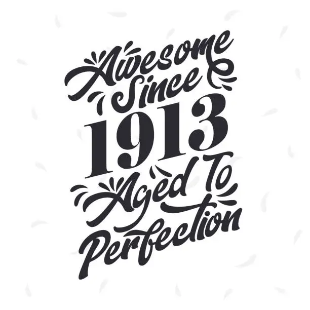 Vector illustration of Born in 1913 Awesome Retro Vintage Birthday,  Awesome since 1913 Aged to Perfection