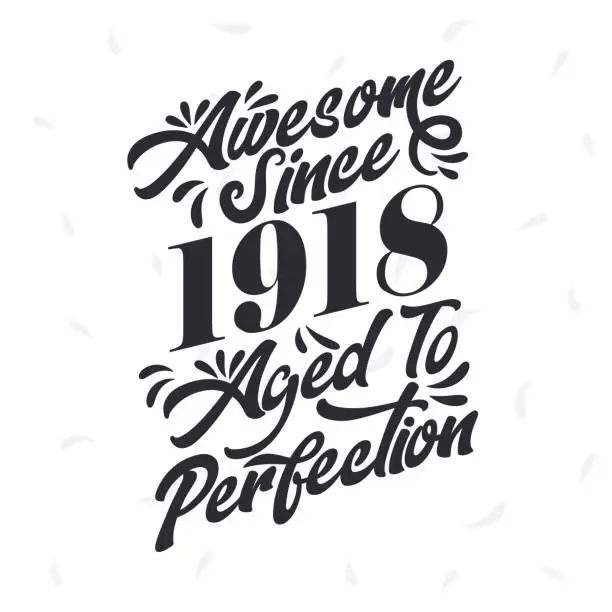 Vector illustration of Born in 1918 Awesome Retro Vintage Birthday,  Awesome since 1918 Aged to Perfection