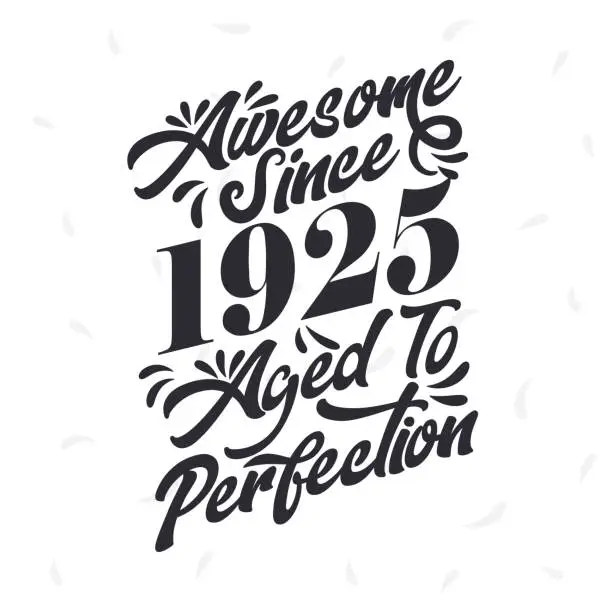 Vector illustration of Born in 1925 Awesome Retro Vintage Birthday,  Awesome since 1925 Aged to Perfection