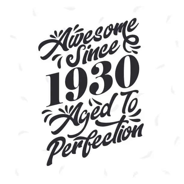 Vector illustration of Born in 1930 Awesome Retro Vintage Birthday,  Awesome since 1930 Aged to Perfection