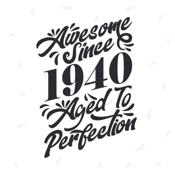 Vector illustration of Born in 1940 Awesome Retro Vintage Birthday,  Awesome since 1940 Aged to Perfection