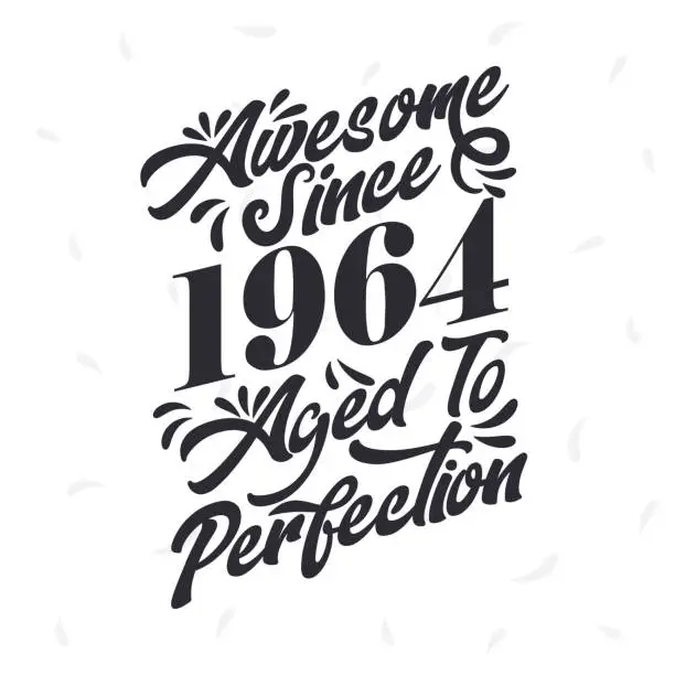 Vector illustration of Born in 1964 Awesome Retro Vintage Birthday,  Awesome since 1964 Aged to Perfection