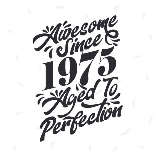 Vector illustration of Born in 1975 Awesome Retro Vintage Birthday,  Awesome since 1975 Aged to Perfection