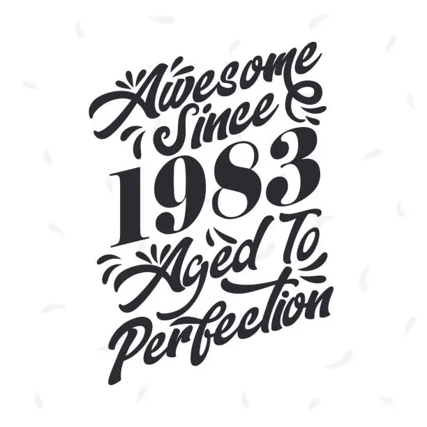 Vector illustration of Born in 1983 Awesome Retro Vintage Birthday,  Awesome since 1983 Aged to Perfection