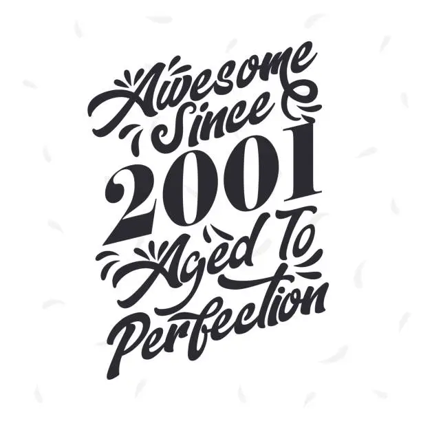 Vector illustration of Born in 2001 Awesome Retro Vintage Birthday, Awesome since 2001 Aged to Perfection