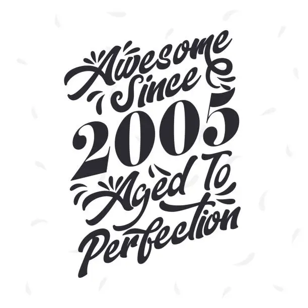 Vector illustration of Born in 2005 Awesome Retro Vintage Birthday, Awesome since 2005 Aged to Perfection