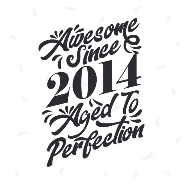 Vector illustration of Born in 2014 Awesome Retro Vintage Birthday, Awesome since 2014 Aged to Perfection
