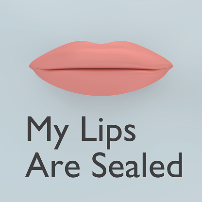 3D illustration of an closed mouth, containing the script My Lips Are Sealed.