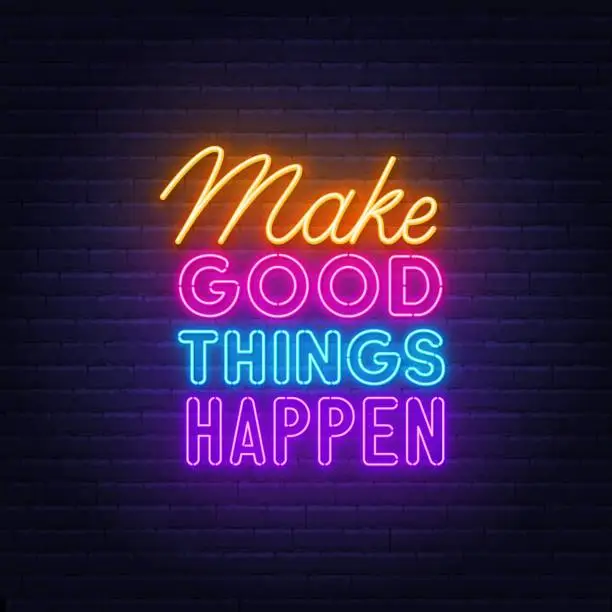 Vector illustration of Make Good Things Happen neon quote on brick wall background.