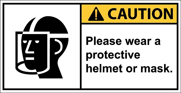 Caution please wear a protective helmet or mask.