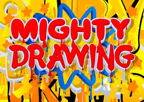 Vector illustration of Mighty Drawing. Graffiti tag. Abstract modern street art decoration performed in urban painting style.