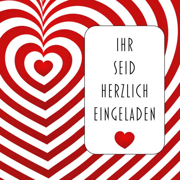 Vector illustration of Ihr seid herzlich eingeladen - text in German - You are cordially invited. Invitation card with red and white hearts.