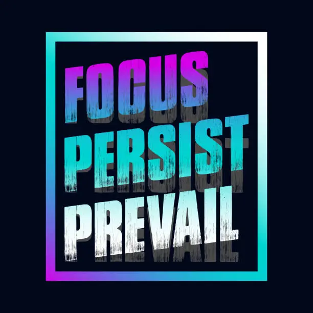 Vector illustration of Motivational typography t-shirt design featuring the quote Focus, persist, prevail