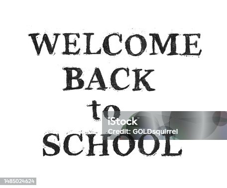 istock WELCOME BACK TO SCHOOL text handwritten by black charcoal on white paper background - abstract vector illustration with natural imperfections - chalk chips, dirt, irregular font edges, uneven coloring 1485024624