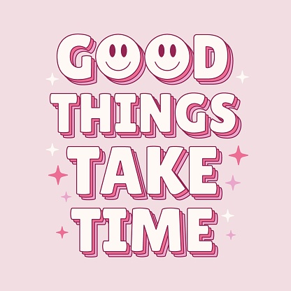 Good things take time quote in y2k retro style. Inspirational phrase isolated on pastel background. Vector illustration.