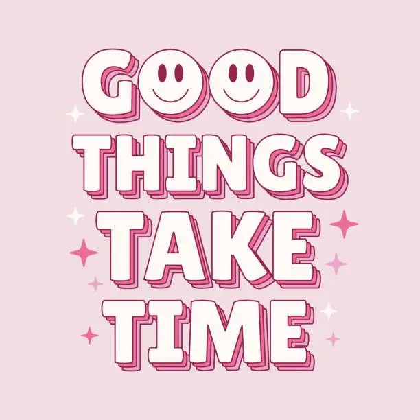 Vector illustration of Good things take time quote in y2k retro style. Inspirational phrase isolated on pastel background.