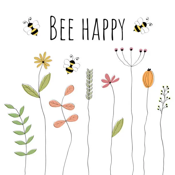 Vector illustration of Bee Happy. Be happy greeting card with lovely drawn bees and flowers.