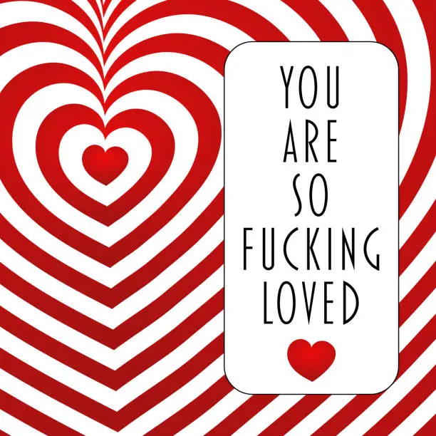 Vector illustration of You are so fucking loved. Love message card with a red and white striped heart.