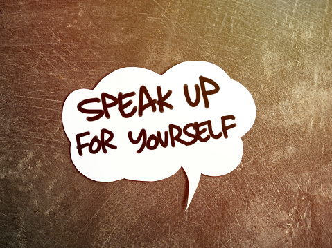 Speak up for yourself, text words typography written on paper, life and business motivational inspirational concept