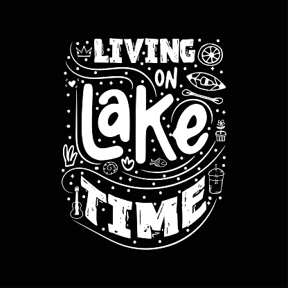 Living on lake time Lake house decor sign in vintage style. Lake sign for rustic wall decor. Lakeside living cabin, cottage hand-lettering quote. Vintage typography illustration isolation on white