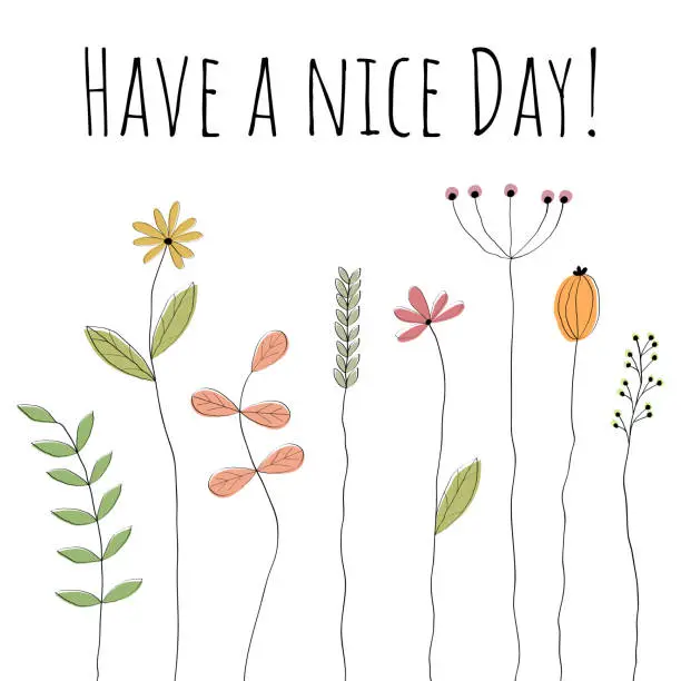 Vector illustration of Have a nice day! Greeting card with lovely drawn flowers.