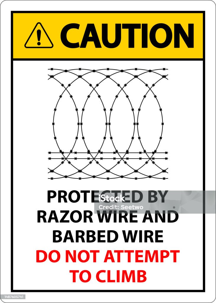 Electric Razor Wire Sign Post Caution Protected By Razor Wire And Barbed Wire Do Not Climb Sign Stock ...