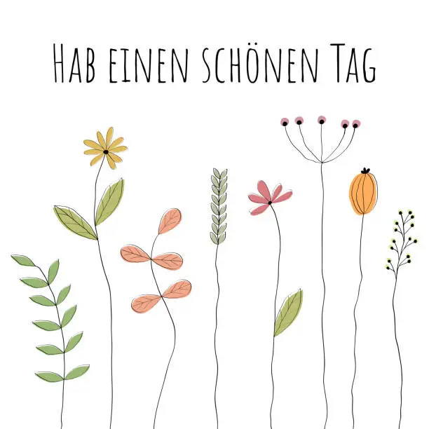 Vector illustration of Hab einen schönen Tag - text in German language - Have a nice day. Greeting card with lovingly drawn flowers.