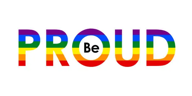 Vector illustration of BE PROUD colorful typography banner