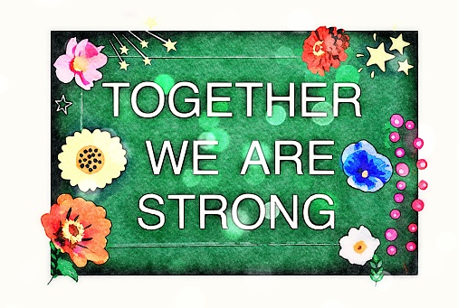 The words 'Together We Are Strong ' in a Lightbox Style surrounded by beautiful flowers in Watercolour Theme. This is part of my Signs of the Times for 2023 Collection in Social History.