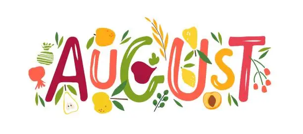 Vector illustration of Hand drawn lettering word August. Text with plant summer. August month with flowers and fruits. Festive summer banner, Card, invitation. Summer decorative element with harvest. Summer background