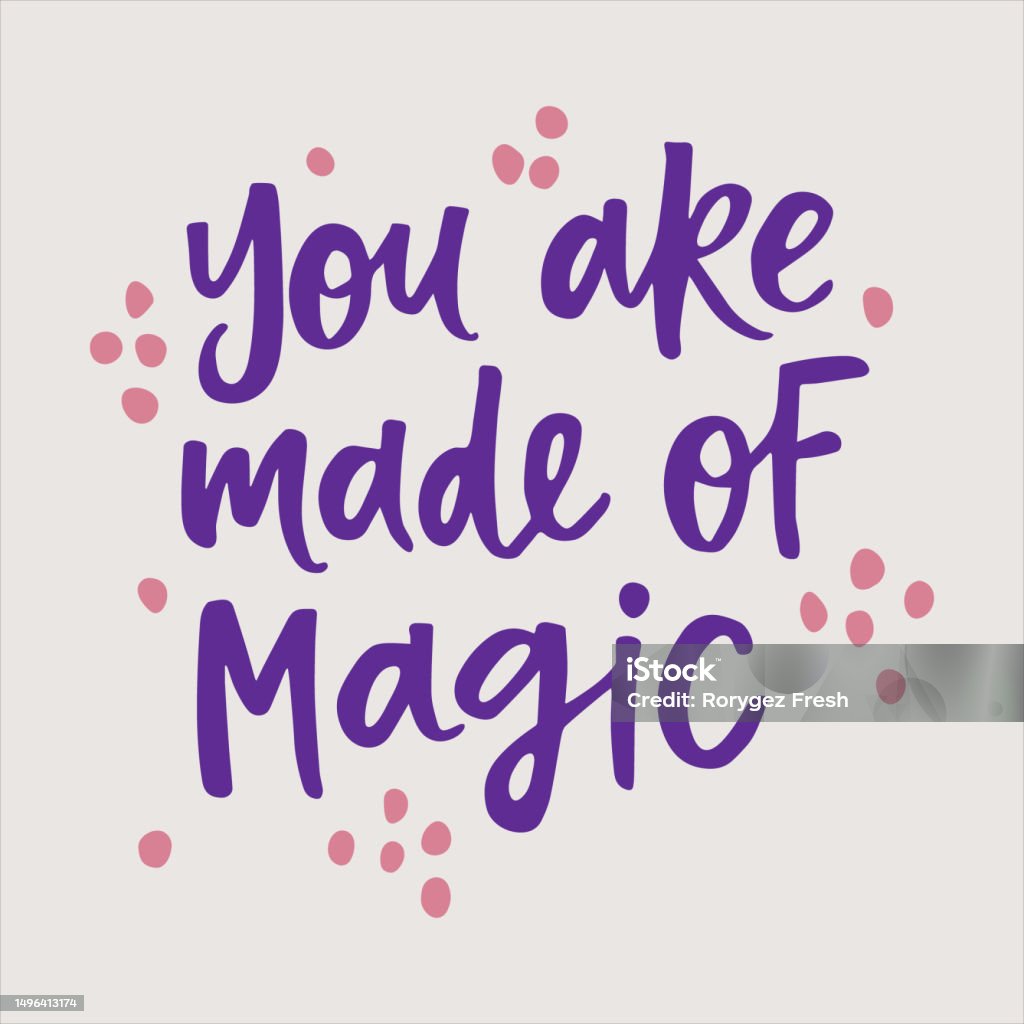 You Are Made Of Magic Handwritten Quote With Decorations Stock you-are-made-of-magic-handwritten-quote-with-decorations-stock