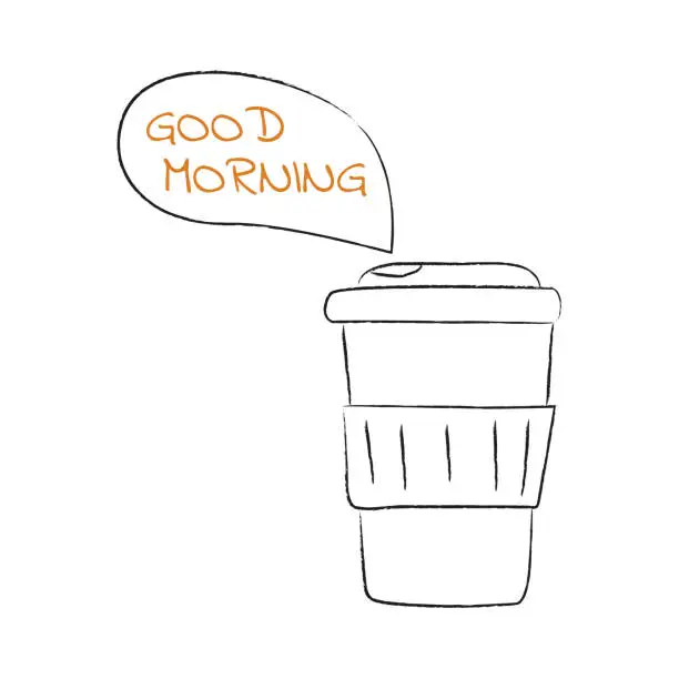 Vector illustration of Coffee cup doodle with text Good morning. Coffee to go. Hot drink in a disposable cup. Bubble text. Contour pencil