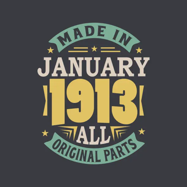 Vector illustration of Born in January 1913 Retro Vintage Birthday, Made in January 1913 all original parts